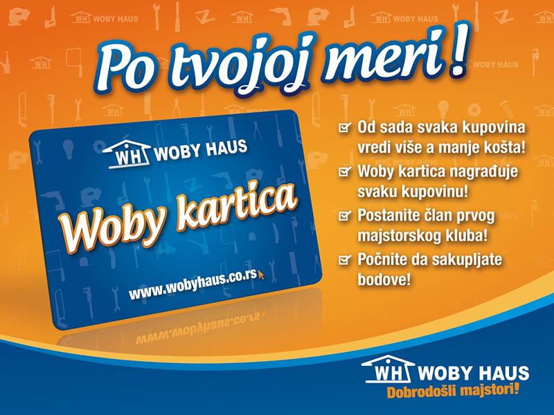 WOBY HAUS - SVE NA JEDNOM MESTU Uz loyalty klub Woby karticu dobijate 5 ...