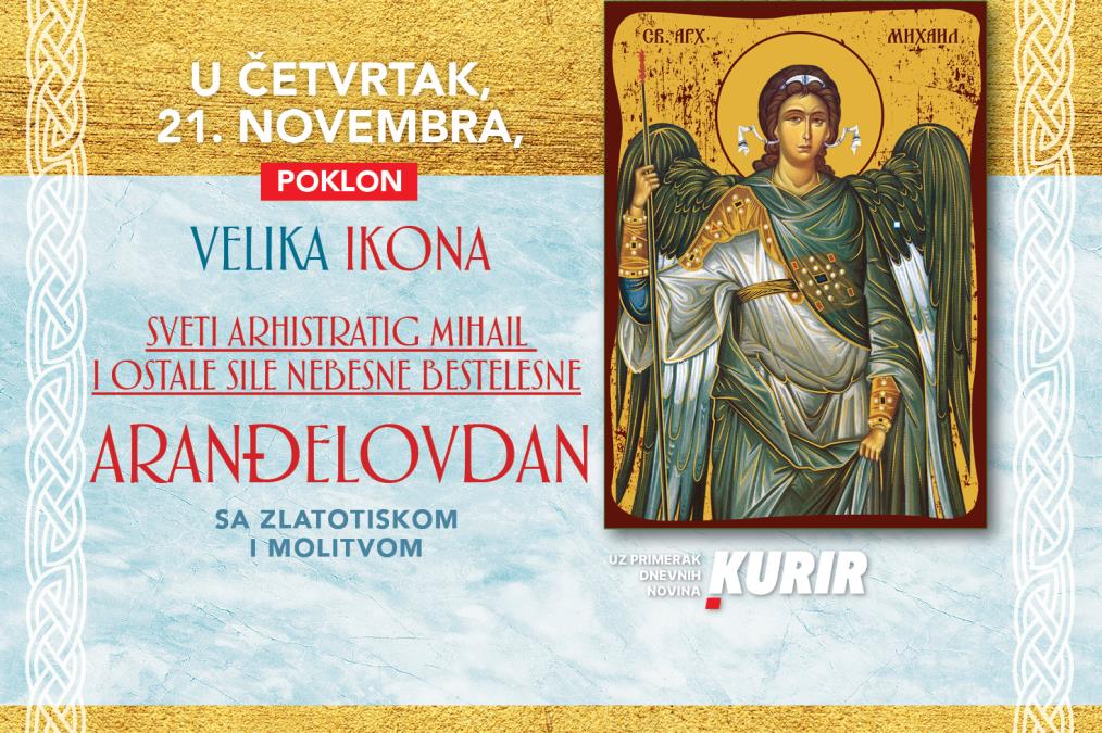 Uz Kurir, u četvrtak, 21. novembra POKLON povodom Aranđelovdana – ikona Svetog Arhangela Mihaila!