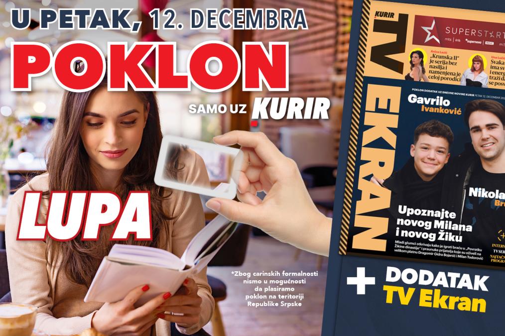 U PETAK, 12. DECEMBRA UZ KURIR – STIŽU TV EKRAN I PRAKTIČNA LUPA ZA SVAKI DOM!