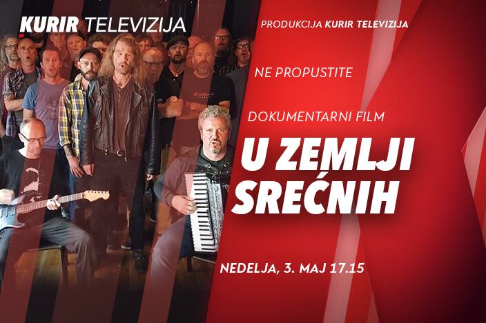 Dokumentarni  film “U ZEMLJI SREĆNIH” u produkciji KURIR TELEVIZIJE danas od 17.15 – priča o identitetu, pripadanju i univerzalnom jeziku muzike 
