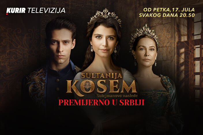 PREMIJERNO U SRBIJI! STIŽE NOVA SERIJA ZA VAS, SULEJMANOVO NASLEĐE – „SULTANIJA KOSEM“ OD 17. JULA NA KURIR TELEVIZIJI!